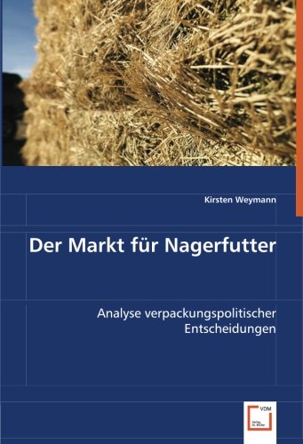 Der Markt für Nagerfutter: Analyse verpackungspolitischer Entscheidungen